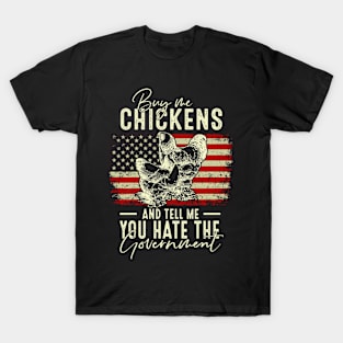 Buy Me Chickens And Tell Me You Hate The Government T-Shirt